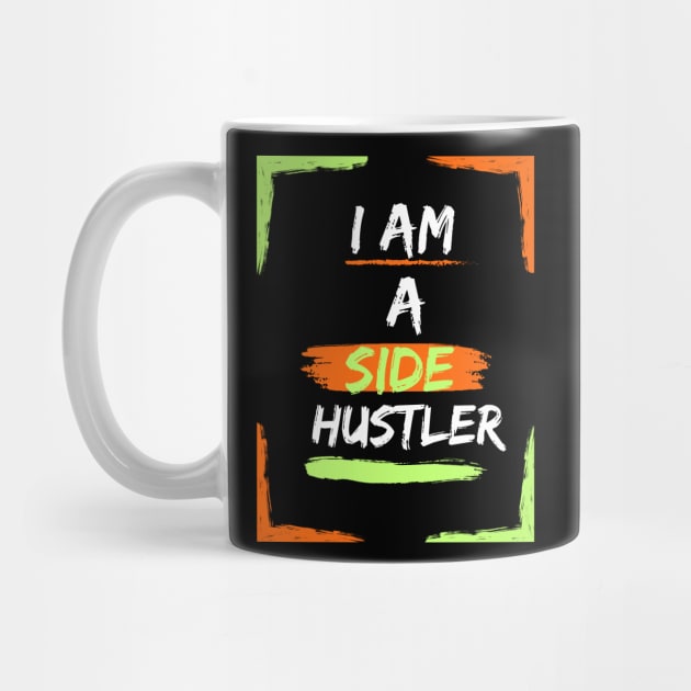 I am a Side Hustler Green/Orange by Art from the Machine